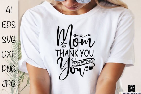 Mom Thank You for Being You - T-shirt: A Thoughtful Design for Heartfelt Projects