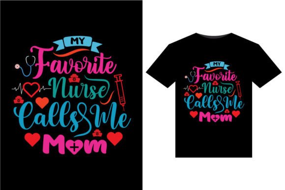 My Favorite Nurse Calls Me Mom T-Shirts: A Designer’s Honest Review