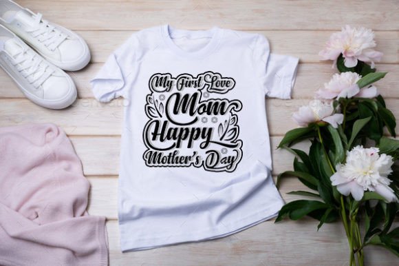 My First Love Mom Happy Mother's Day