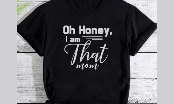 Oh Honey I Am That Mom Shirt: A Designer’s Real-World Review