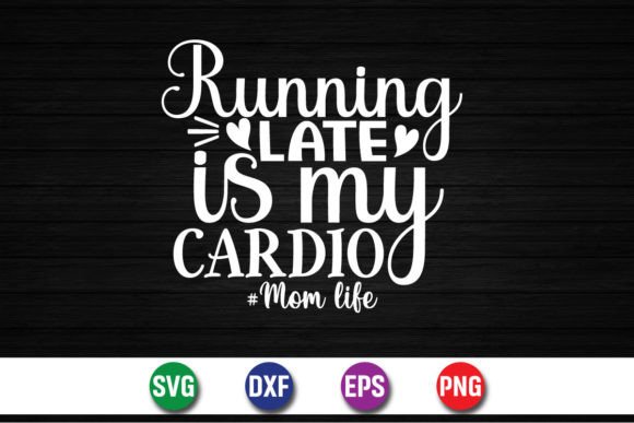 Running Late Is My Cardio Mom Life Shirt Review