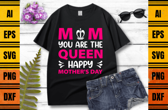 You Are the Queen Mom T-shirt Design